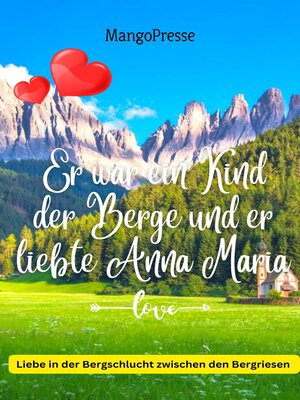 cover image of Er war ein Kind der Berge und er liebte Anna Maria